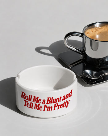 Ashtray - Roll Me A Blunt & Tell Me I’m Pretty