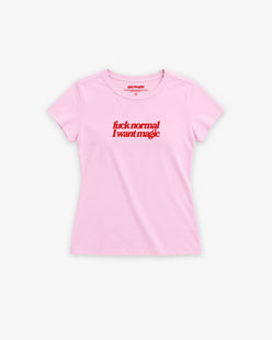 Baby Tee Girls - Fuck Normal I Want Magic