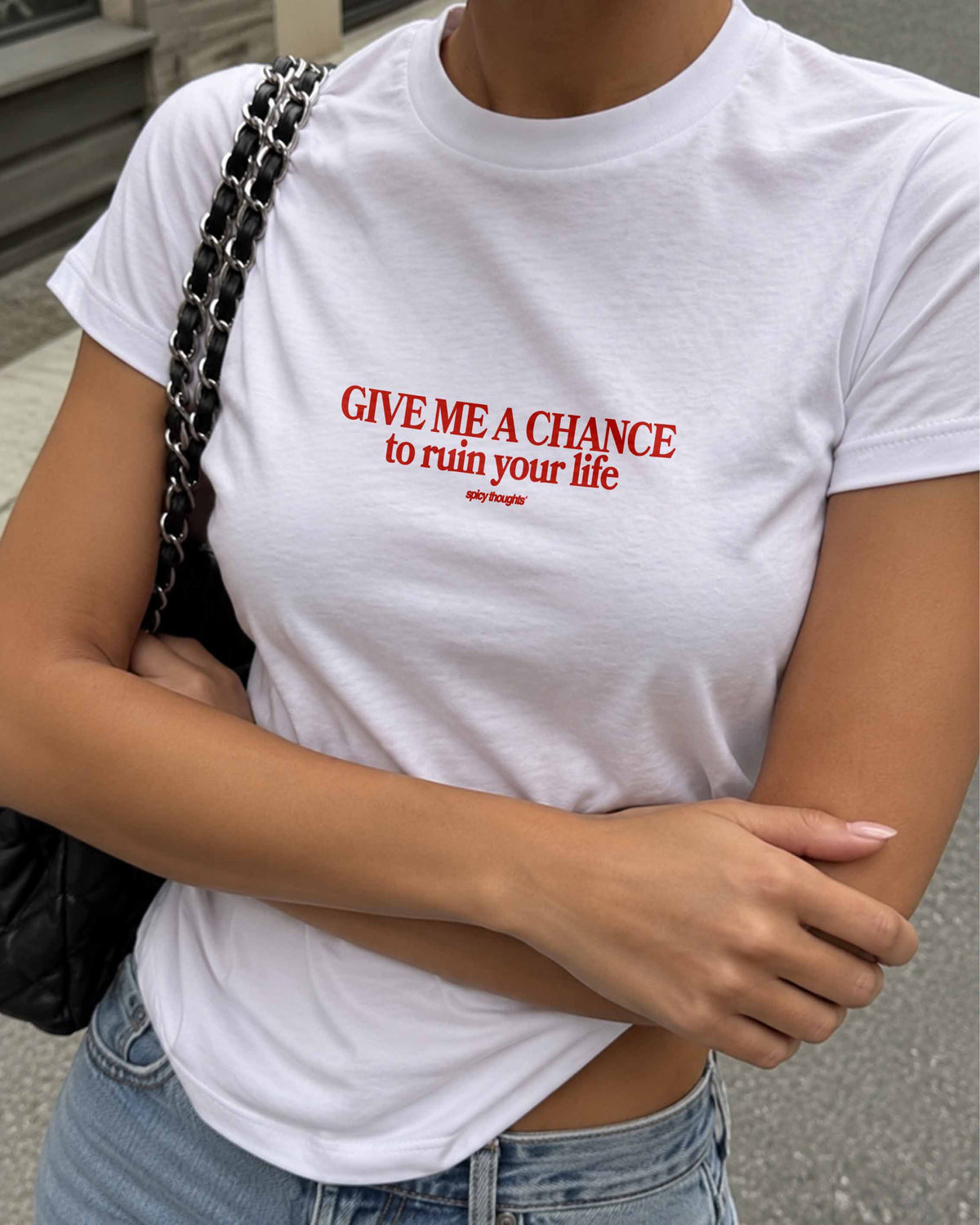 Fitted Tee Girls - Give me a chance to ruin your life
