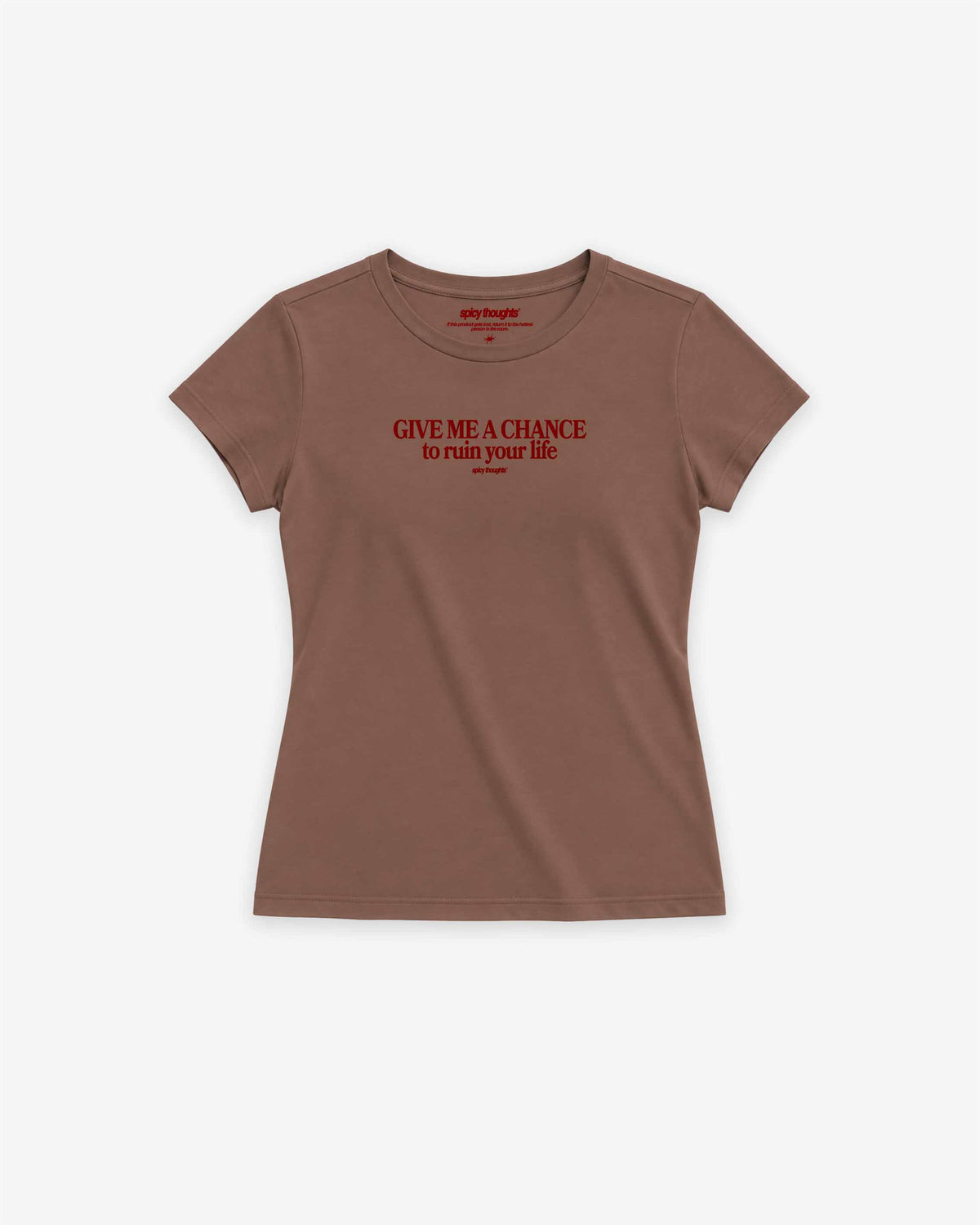 Fitted Tee Girls - Give me a chance to ruin your life