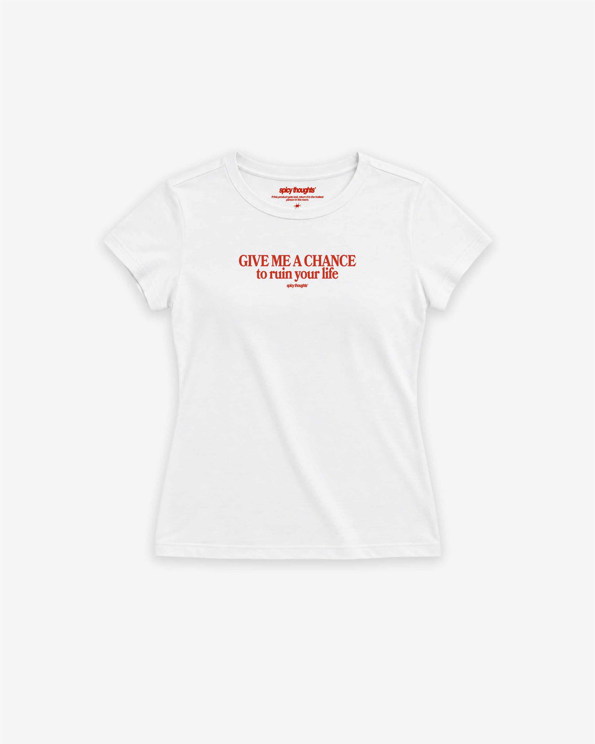 Fitted Tee Girls - Give me a chance to ruin your life