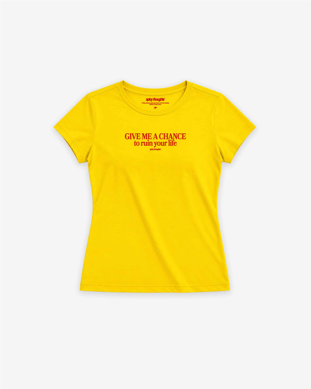 Fitted Tee Girls - Give me a chance to ruin your life