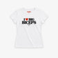 Fitted Tee Girls - I Love Big Biceps