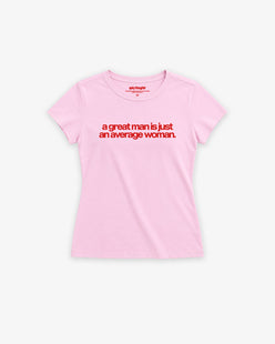 Baby Tee Girls - A Great Man Is Just An Average Woman