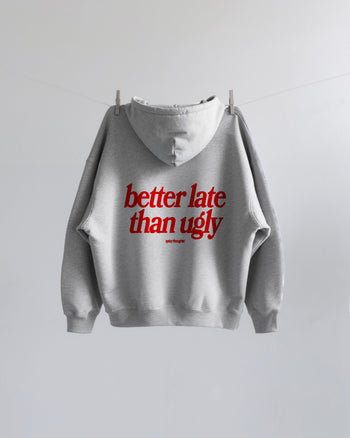 Oversized Hoodie - Better Late Than Ugly