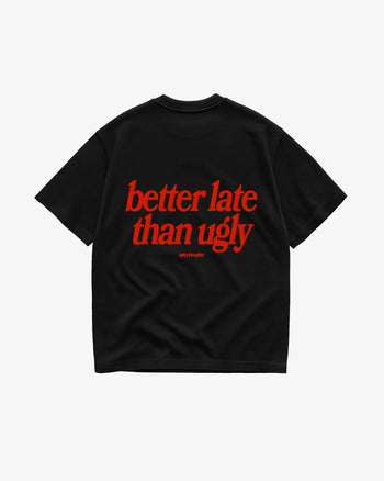Heavy Oversized Tee - Better Late Than Ugly