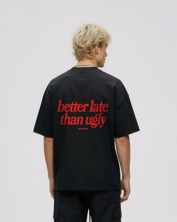 Heavy Oversized Tee - Better Late Than Ugly
