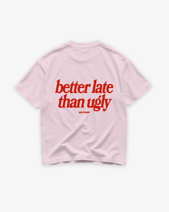 Heavy Oversized Tee - Better Late Than Ugly