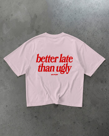 Heavy Oversized Tee - Better Late Than Ugly