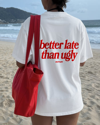 Heavy Oversized Tee - Better Late Than Ugly