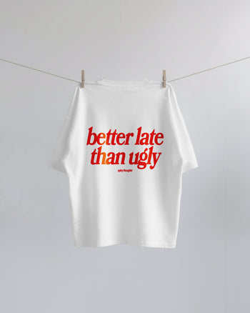Heavy Oversized Tee - Better Late Than Ugly