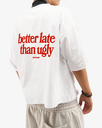 Heavy Oversized Tee - Better Late Than Ugly