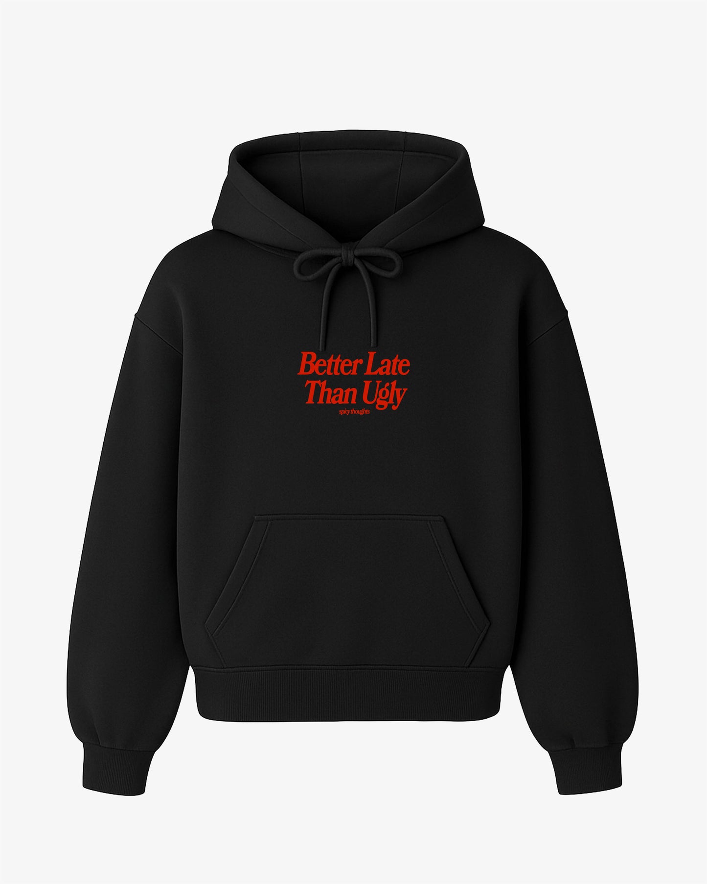 Oversized Hoodie - Better Late Than Ugly