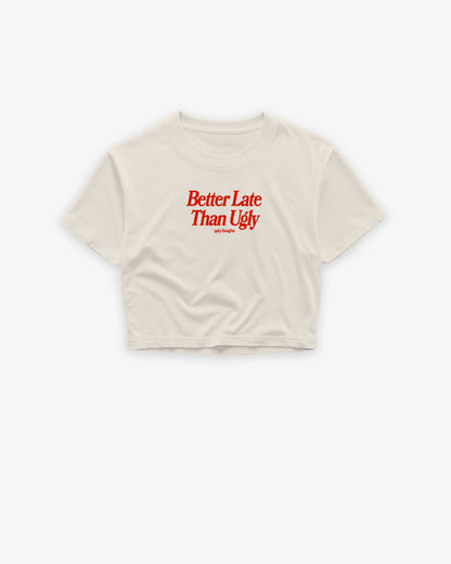 Oversize Cropped Tee - Better Late Than Ugly