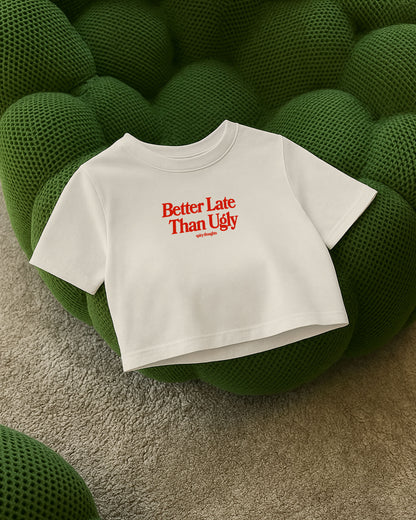Oversize Cropped Tee - Better Late Than Ugly
