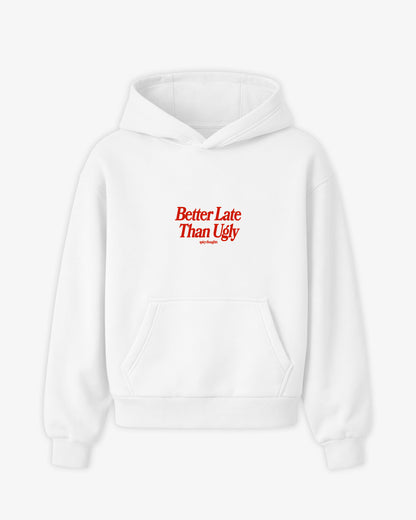 Oversized Hoodie - Better Late Than Ugly