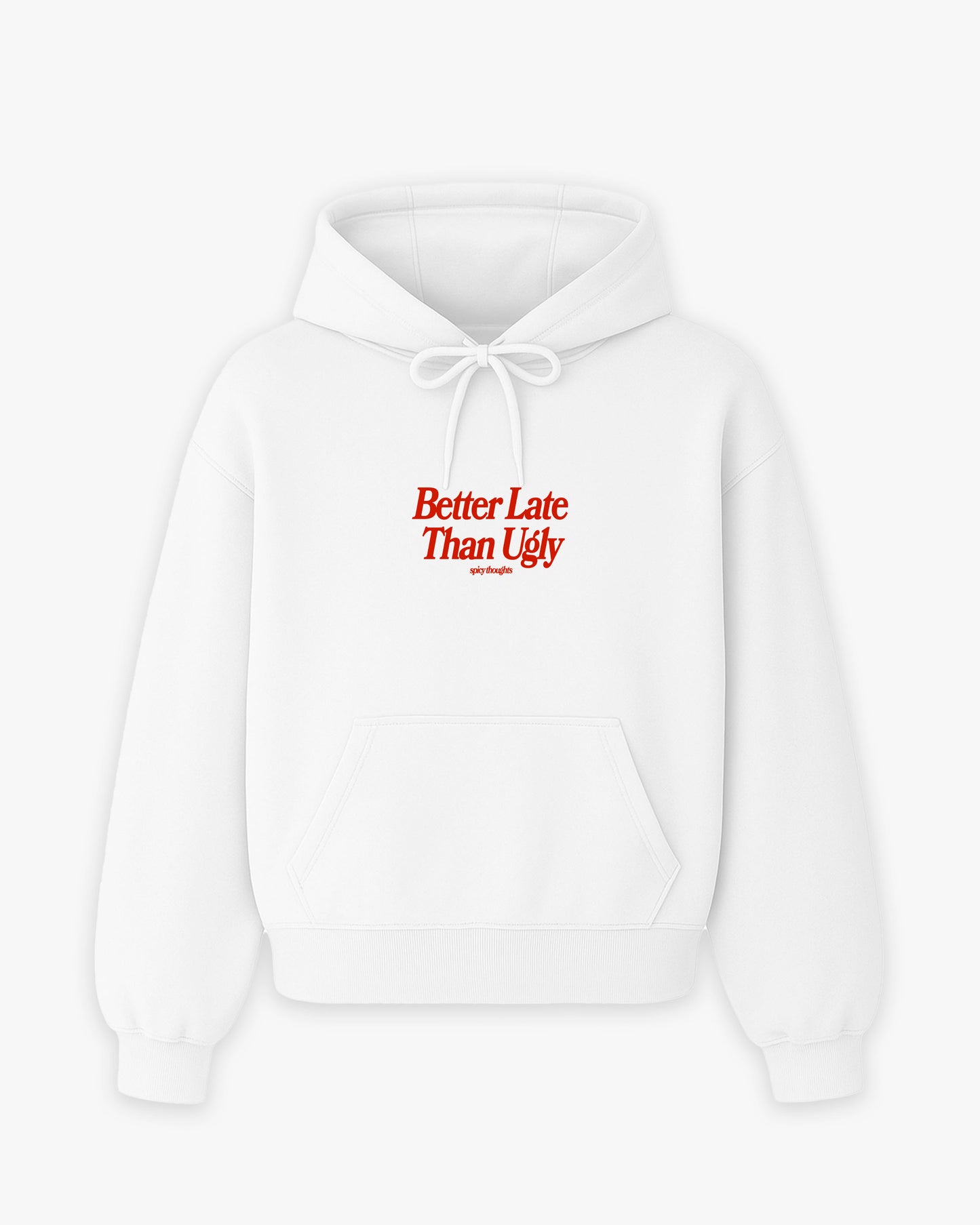 Oversized Hoodie - Better Late Than Ugly