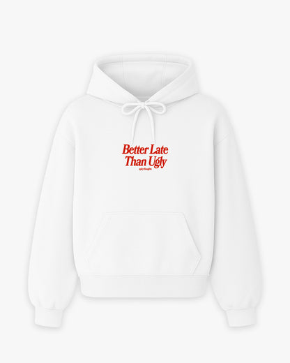 Oversized Hoodie - Better Late Than Ugly