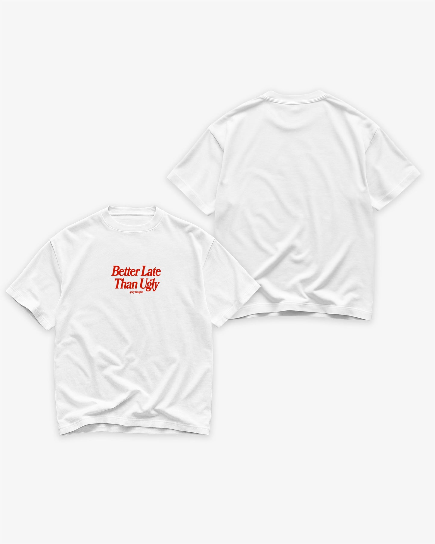 Heavy Oversized Tee White - Better Late Than Ugly