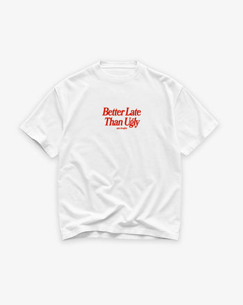 Heavy Oversized Tee - Better Late Than Ugly