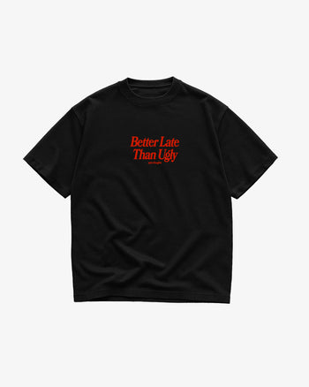 Heavy Oversized Tee - Better Late Than Ugly