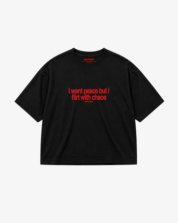 Boxy Tee Girls - I Want Peace But I Flirt With Chaos