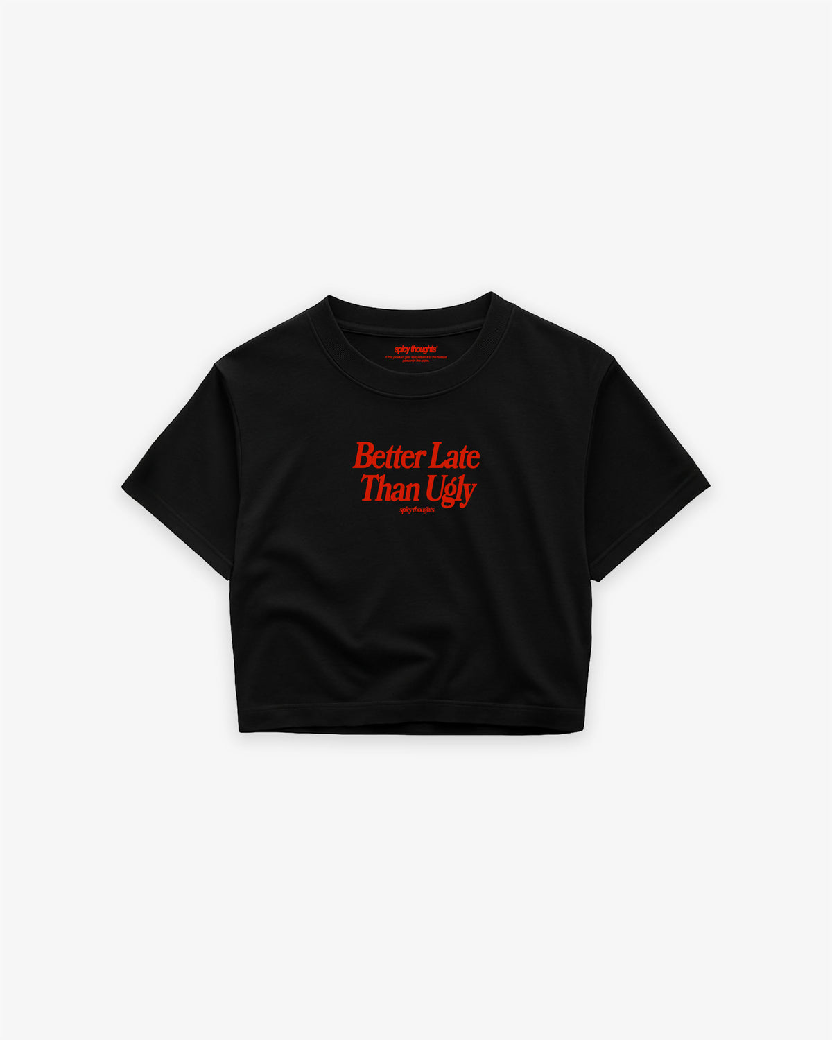 Cropped Tee - Better Late Than Ugly