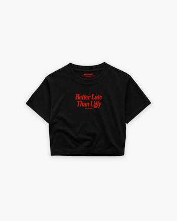 Oversize Cropped Tee - Better Late Than Ugly