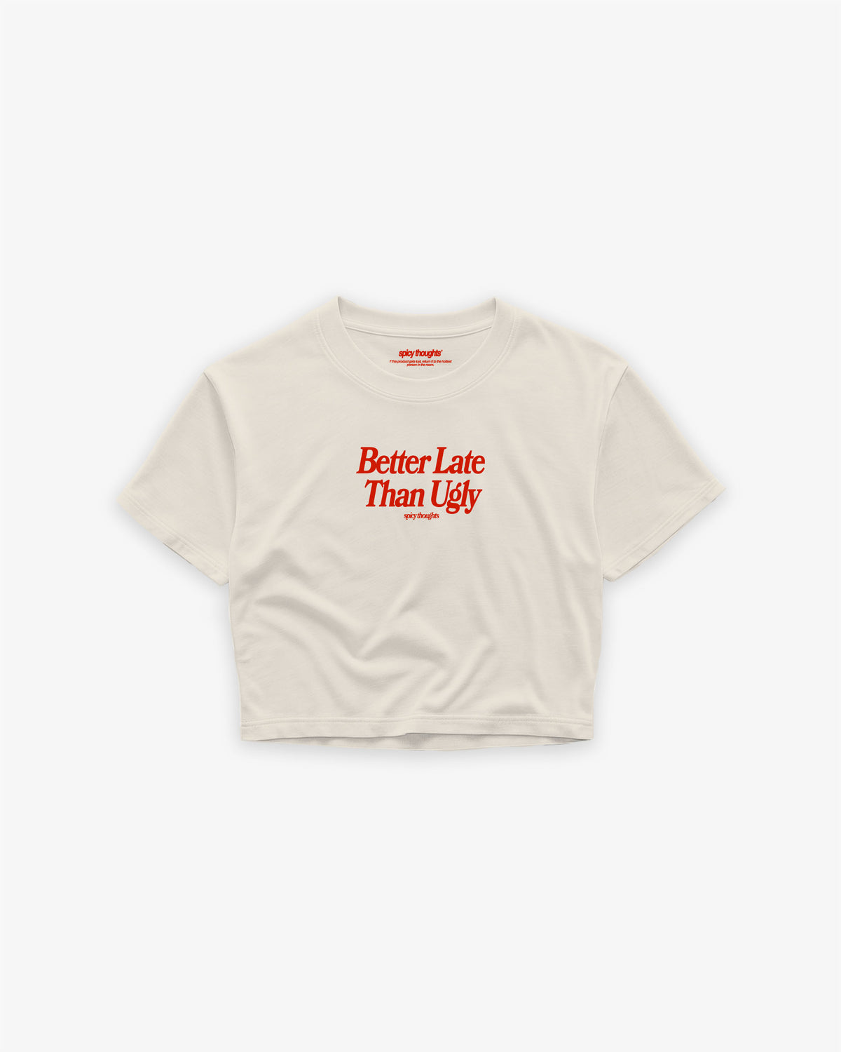 Cropped Tee - Better Late Than Ugly