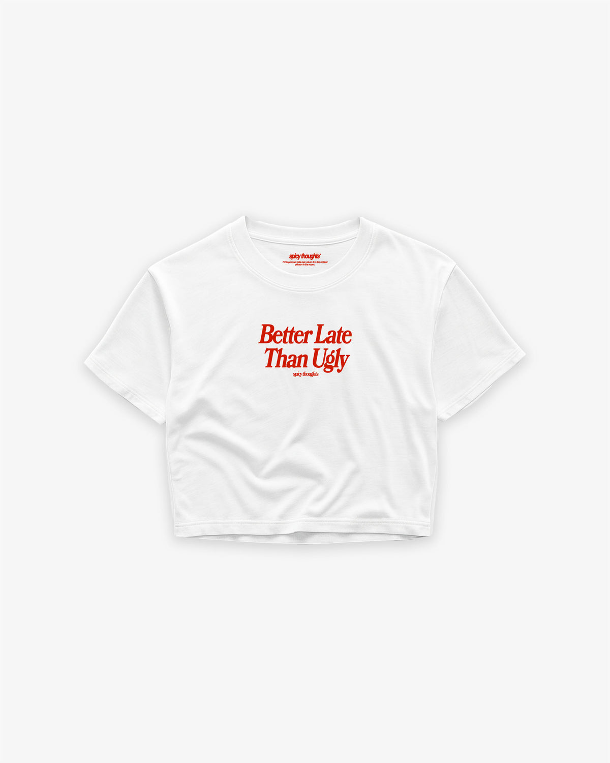 Cropped Tee - Better Late Than Ugly