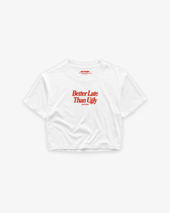 Cropped Tee - Better Late Than Ugly