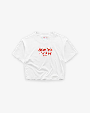 Oversize Cropped Tee - Better Late Than Ugly