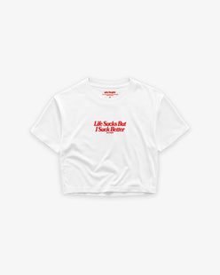 Cropped Tee - Life Sucks But I Suck Better