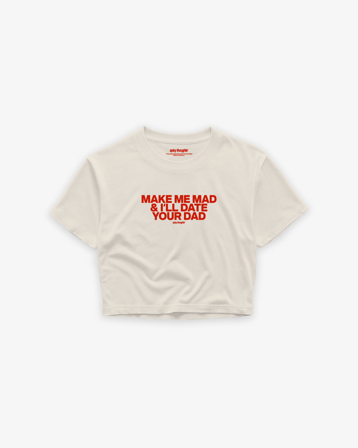 Cropped Tee - Make me mad & I’ll date your dad