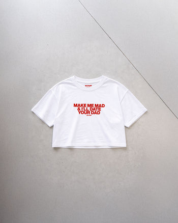 Oversize Cropped Tee - Make me mad & I’ll date your dad