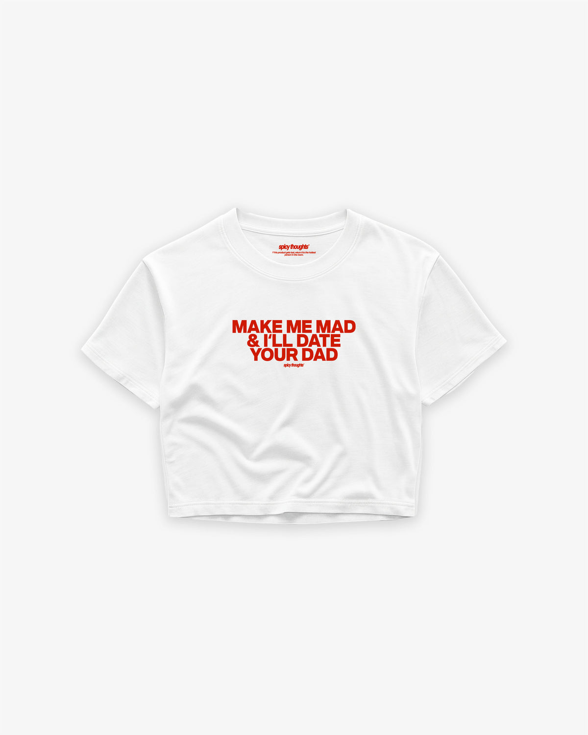 Cropped Tee - Make me mad & I’ll date your dad