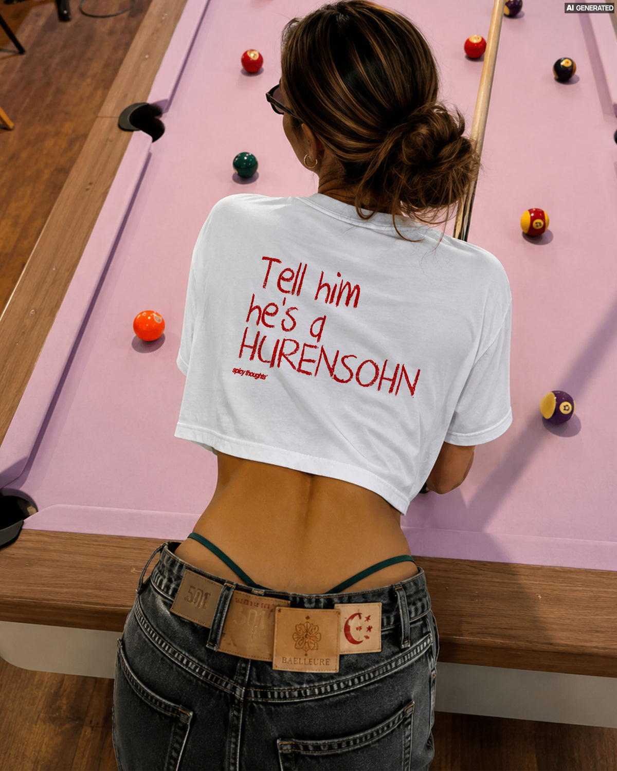 Cropped Tee - Tell Him He’s A Hurensohn