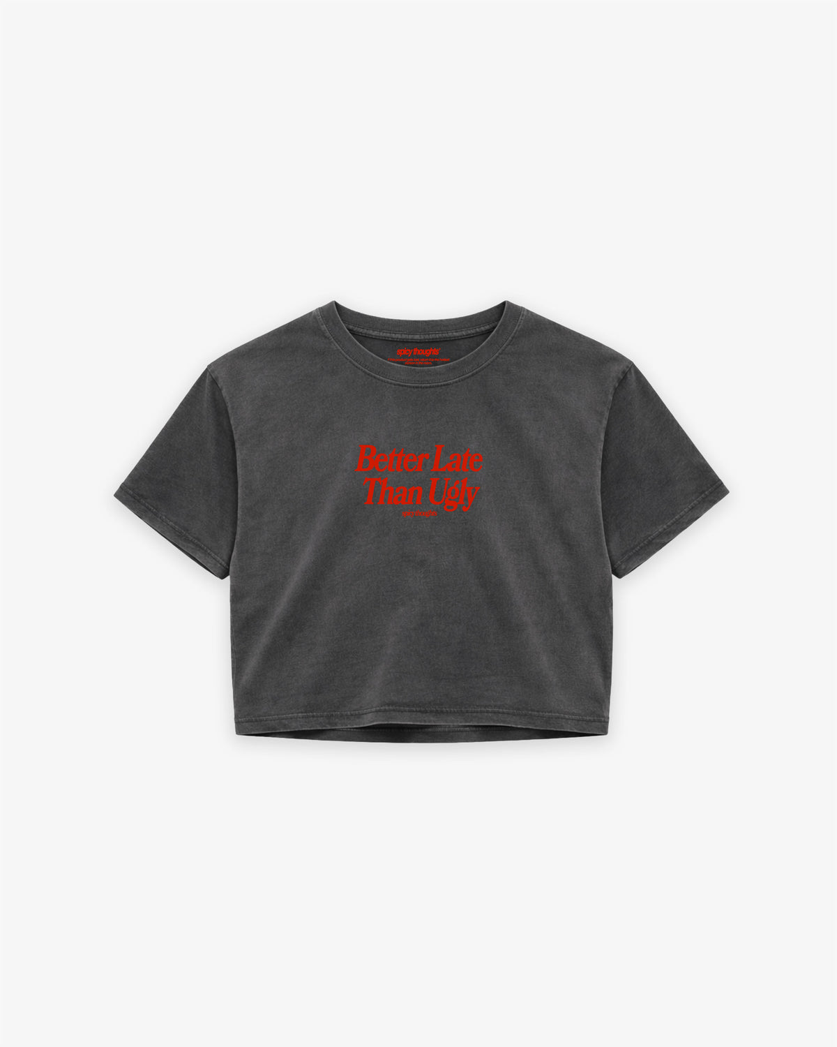 Cropped Tee - Better Late Than Ugly