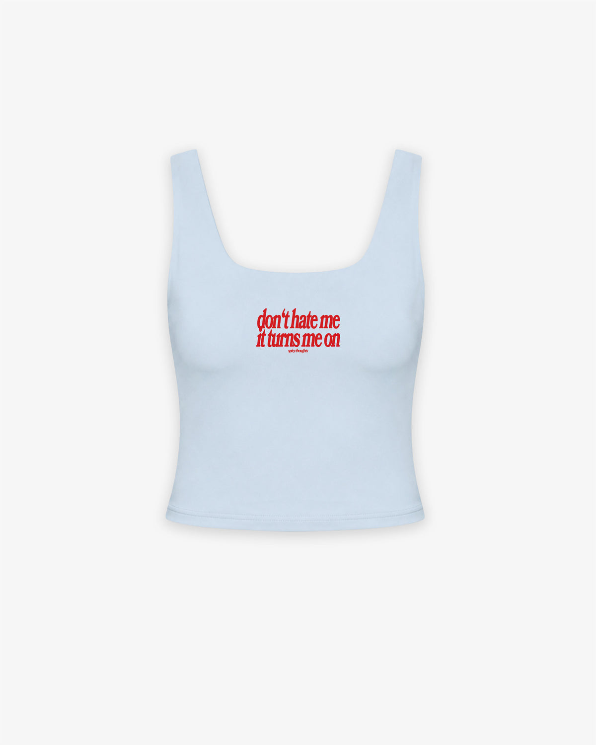 Cropped Top - Don’t Hate Me, It Turns Me On
