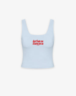 Cropped Top - Don’t Hate Me, It Turns Me On