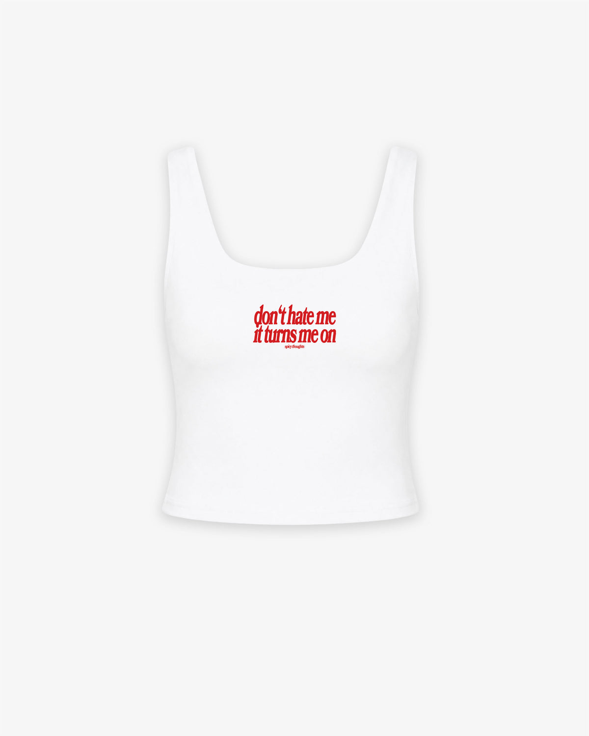 Cropped Top - Don’t Hate Me, It Turns Me On