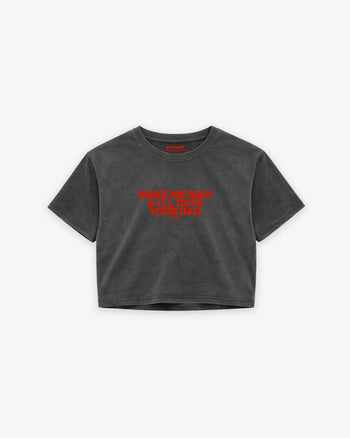 Oversize Cropped Tee - Make me mad & I’ll date your dad
