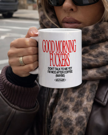 Ceramic Cup - Good morning fuckers. Don’t talk to me yet