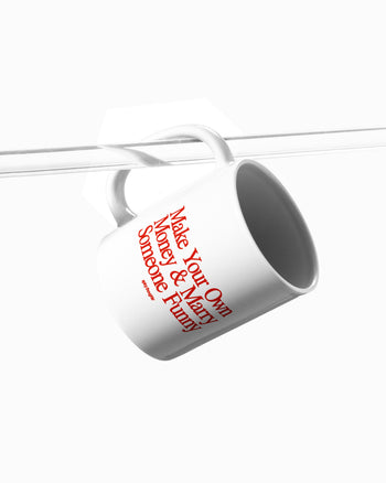 Ceramic Cup - Make Your Own Money & Marry Someone Funny