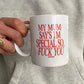 Ceramic Cup - My Mum Says I'm Special, So Fuck You