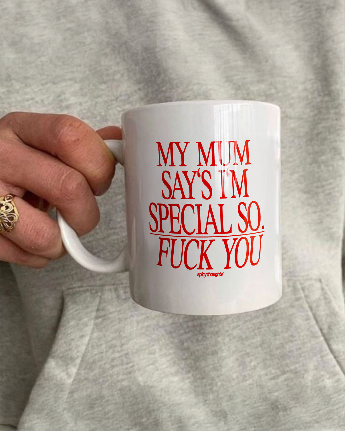 Ceramic Cup - My Mum Says I'm Special, So Fuck You