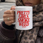 Ceramic Cup - Pretty Girls Smoke Weed
