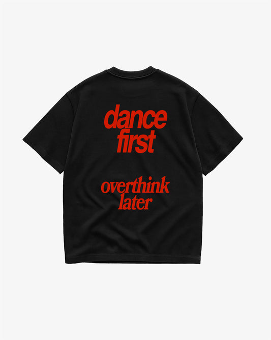 Heavy Oversized Tee - Dance First Overthink Later