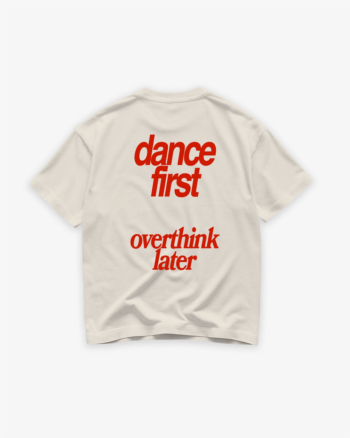 Heavy Oversized Tee - Dance First Overthink Later