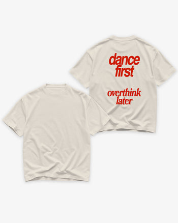 Heavy Oversized Tee - Dance First Overthink Later